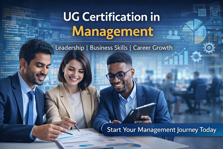 UG Certification in Management: A Gateway to Career Growth and Leadership Skills